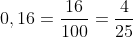 0,16=\frac{16}{100}=\frac{4}{25}